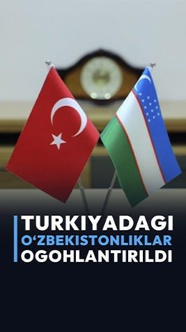 Turkiyadagi o‘zbekistonliklar ogohlantirildi
